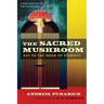 The Sacred Mushroom: Key to the Door of Eternity