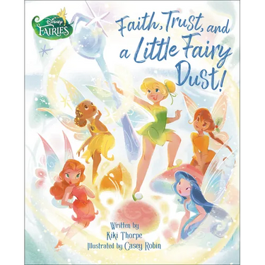 Faith, Trust, and a Little Fairy Dust! (Disney Fairies)