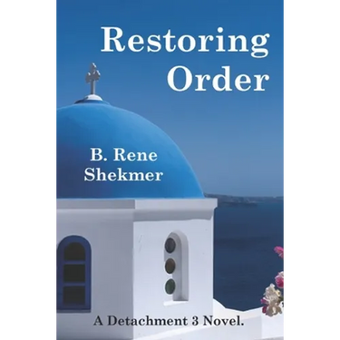 Restoring Order: A Detachment 3 Novel.