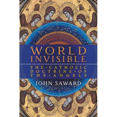 World Invisible: The Catholic Doctrine of the Angels