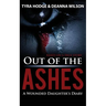 Out of the Ashes: A Wounded Daughter's Diary