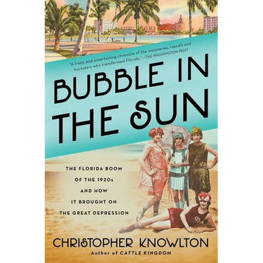 Bubble in the Sun: The Florida Boom of the 1920s and How It Brought on the Great Depression