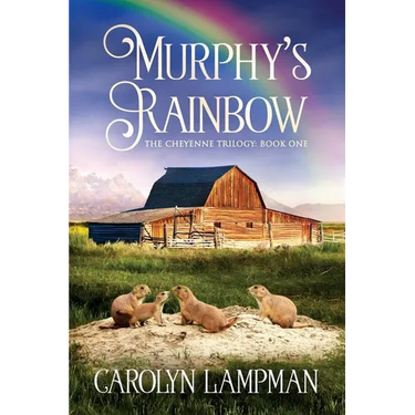 Murphy's Rainbow: Cheyenne Trilogy Book One