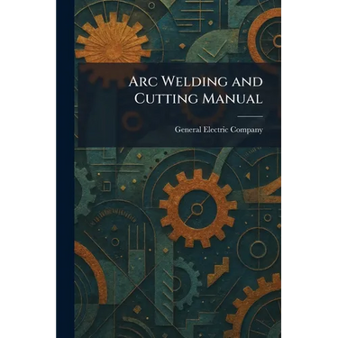 Arc Welding and Cutting Manual