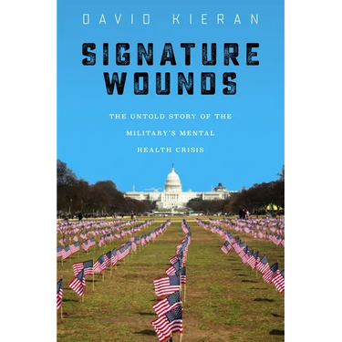 Signature Wounds: The Untold Story of the Military's Mental Health Crisis