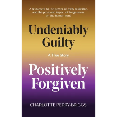 Undeniably Guilty, Positively Forgiven