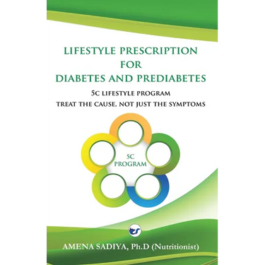 Lifestyle Prescription for Diabetes and Prediabetes: 5C Lifestyle Program-Treat the cause, not just the symptoms