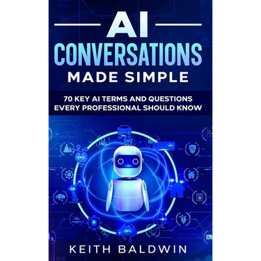 AI Conversations Made Simple: 70 Key AI Terms and Questions Every Professional Should Know
