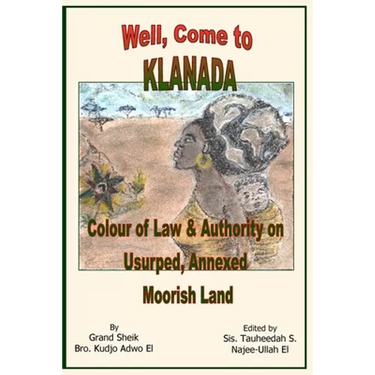 Well, Come to Klanada: Colour of Law and Authority on Usurped, Annexed Moorish Land