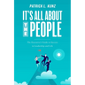 It's All about the People: The Executive's Guide to Success in Leadership and Life