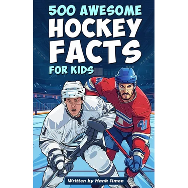 500 Awesome Hockey Facts for Kids: Dive into Epic Comebacks, Legendary Players, and More! (The Ultimate Gift for Hockey Enthusiasts & Young Readers)