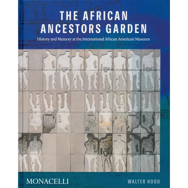 The African Ancestors Garden: History and Memory at the International African American Museum