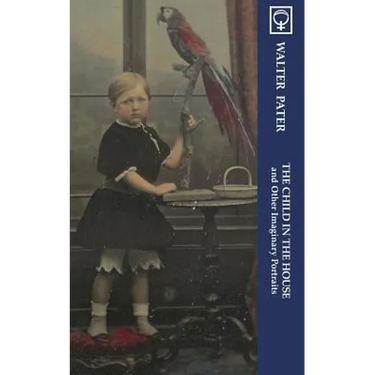 The Child in the House and Other Imaginary Portraits (Noumena Classics)