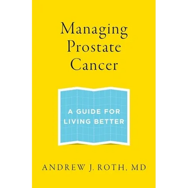 Managing Prostate Cancer: A Guide for Living Better
