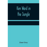 Ken Ward in the Jungle
