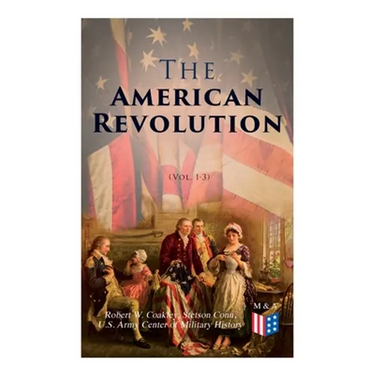 The American Revolution (Vol. 1-3): Illustrated Edition