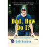 Dad, How Do I?: Practical Dadvice for Everyday Tasks and Successful Living