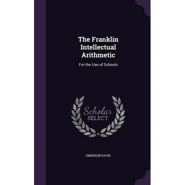 The Franklin Intellectual Arithmetic: For the Use of Schools
