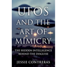 UFOs and the Art of Mimicry: The Hidden Intelligence Behind the Disguise