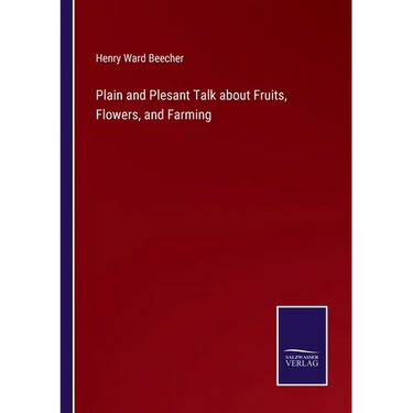 Plain and Plesant Talk about Fruits, Flowers, and Farming