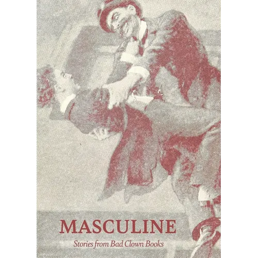 Masculine: Stories from Bad Clown Books