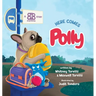 Here Comes Polly: A Heartwarming Story About Worry, Courage, and Finding Your Forever Home