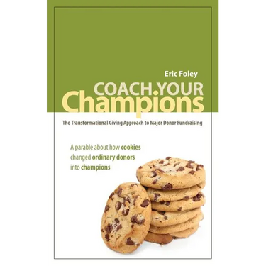 Coach Your Champions: The Transformational Giving Approach to Major Donor Fundraising