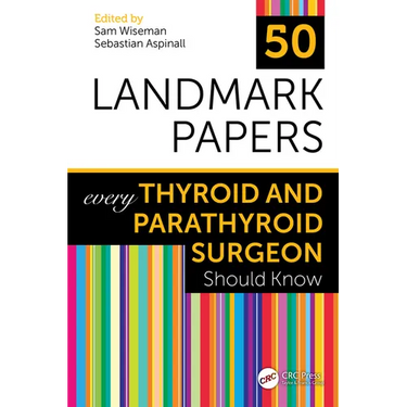 50 Landmark Papers Every Thyroid and Parathyroid Surgeon Should Know