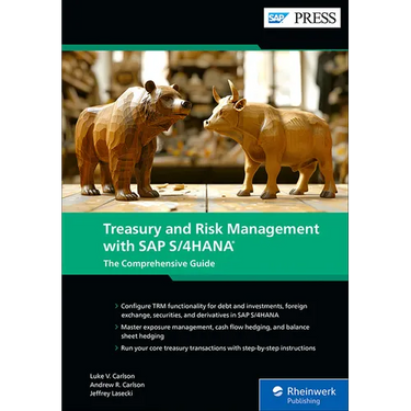 Treasury and Risk Management with SAP S/4hana: The Comprehensive Guide