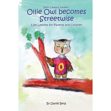Ollie Owl Becomes Streetwise: Life lessons for parents and children