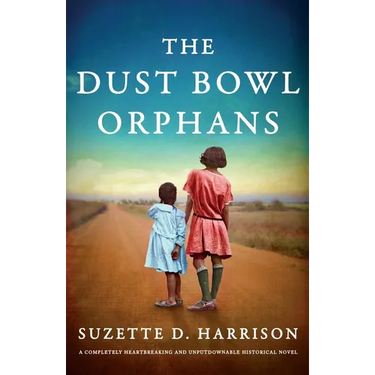 The Dust Bowl Orphans: A completely heartbreaking and unputdownable historical novel