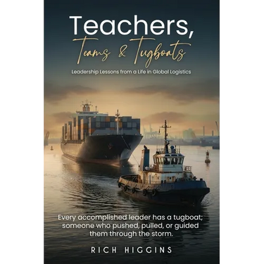 Teachers, Teams & Tugboats: Leadership Lessons from a Life in Global Logistics