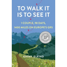 To Walk It Is to See It: 1 Couple, 98 Days, 1400 Miles on Europe's Gr5