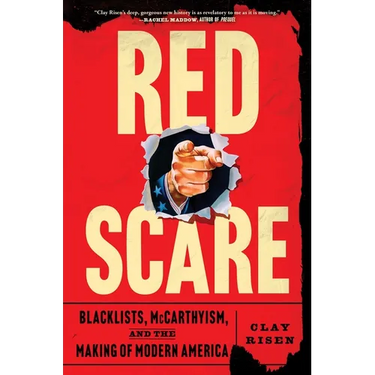 Red Scare: Blacklists, McCarthyism, and the Making of Modern America