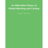 An Alternative Theory of Global Warming and Cooling