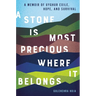 A Stone Is Most Precious Where It Belongs: A Memoir of Uyghur Exile, Hope, and Survival