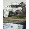 Wild Land: A Journey Into the Earth's Last Wilds