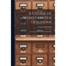 A Course of Weekly Lenten Devotions: Based Upon the Seven Penitential Psalms