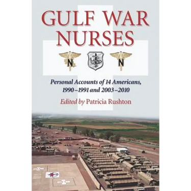 Gulf War Nurses: Personal Accounts of 14 Americans, 1990-1991 and 2003-2010