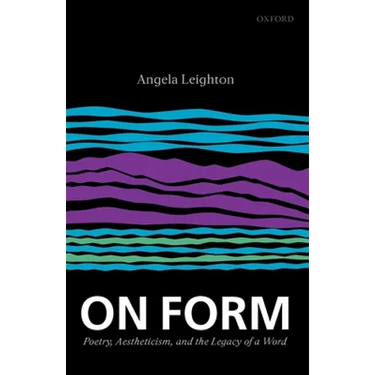 On Form: Poetry, Aestheticism, and the Legacy of a Word