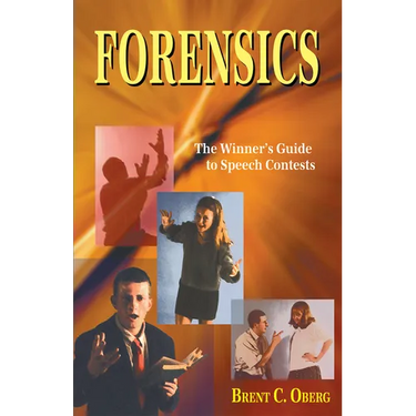 Forensics: The Winner's Guide to Speech Contests: The Winner's Guide to Speech Contests
