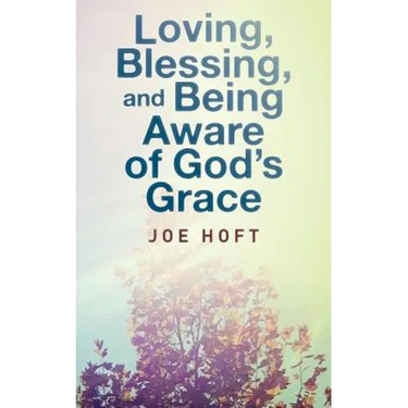 Loving, Blessing, and Being Aware of God's Grace