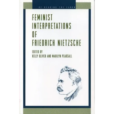 Feminist Interpretations of Friedrich Nietzsche