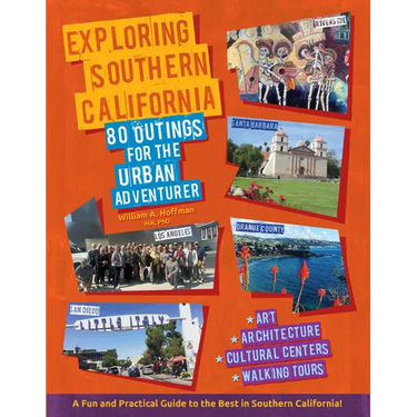 Exploring Southern California: 80 Outings for the Urban Adventurer