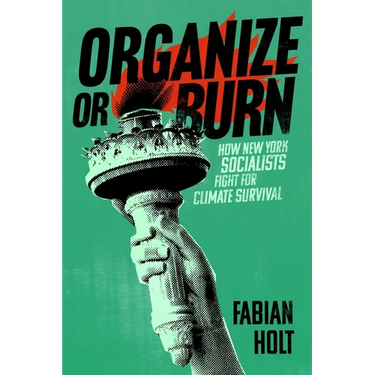 Organize or Burn: How New York Socialists Fight for Climate Survival