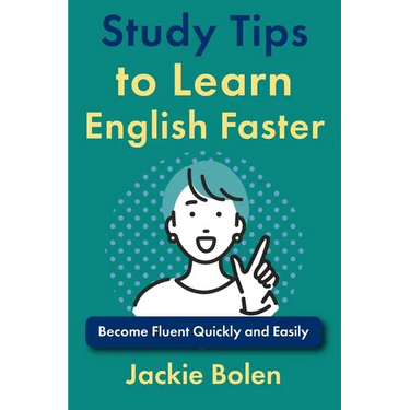 Study Tips to Learn English Faster: Become Fluent Quickly and Easily