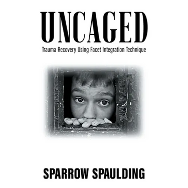 Uncaged: Trauma Recovery Using Facet Integration Technique