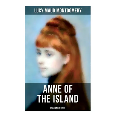 ANNE OF THE ISLAND (Green Gables Series)