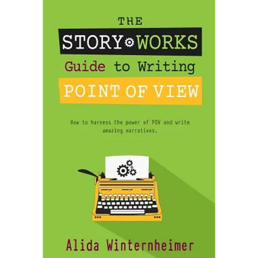 The Story Works Guide to Writing Point of View: How to harness the power of POV and write amazing narratives.