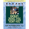 GOLF - What You Know Can Hurt You: Discover the true fundamentals of the golf swing